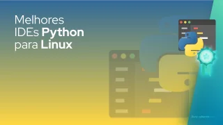 Melhores IDEs Python para Linux