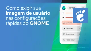 Como exibir sua imagem de usuário nas configurações rápidas do GNOME