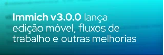 Immich v3.0.0 traz edição móvel não destrutiva, fluxos de trabalho, melhorias no backup em segundo plano e um novo reprodutor de vídeo. Saiba como atualizar e explorar os novos recursos.