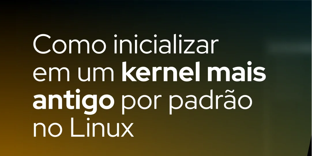 Como inicializar em um kernel mais antigo por padrão no Ubuntu e outros Linux