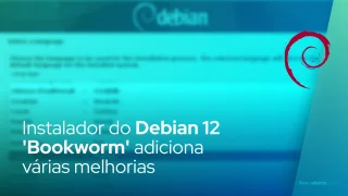 Instalador do Debian GNU/Linux 12 'Bookworm' adiciona detecção do Windows 11, novos dispositivos ARM