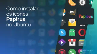 Como instalar os ícones Papirus no Ubuntu