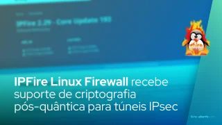 IPFire Linux Firewall recebe suporte de criptografia pós-quântica para túneis IPsec