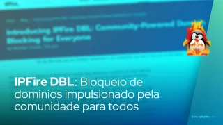 IPFire DBL: Bloqueio de domínios impulsionado pela comunidade para todos