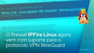 O firewall IPFire Linux agora vem com suporte para o protocolo VPN WireGuard
