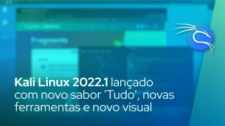 Kali Linux 2022.1 lançado com novo sabor 'Everything', novas ferramentas e uma atualização visual