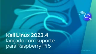 Kali Linux 2023.4 lançado com suporte para Raspberry Pi 5