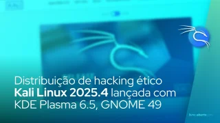 Distribuição de hacking ético Kali Linux 2025.4 lançada com KDE Plasma 6.5, GNOME 49