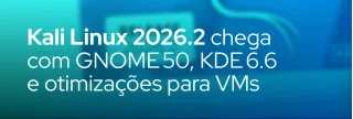 Kali Linux 2026.2 traz atualizações de GNOME 50, KDE 6.6, novos scripts, formato APT modernizado e inicialização de VM 3× mais rápida.