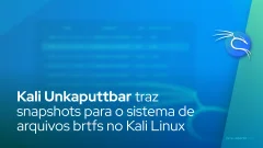 Kali Unkaputtbar traz snapshots ao sistema de arquivos brtfs no Kali Linux