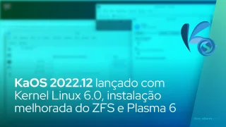 KaOS 2022.12 lançado com Kernel Linux 6.0, instalação melhorada do ZFS e Plasma 6 Preview