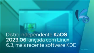 Distro independente KaOS 2023.06 lançada com Linux 6.3, mais recente software KDE