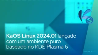 KaOS Linux 2024.01 lançado com um ambiente puro baseado no KDE Plasma 6