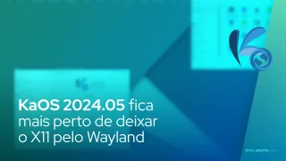 KaOS 2024.05 fica mais perto de deixar o X11 pelo Wayland