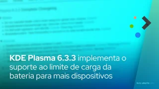 KDE Plasma 6.3.3 implementa o suporte ao limite de carga da bateria para mais dispositivos