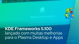 KDE Frameworks 5.100 lançado com muitas melhorias para o Plasma Desktop e Apps