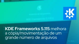 KDE Frameworks 5.115 melhora a cópia/movimentação de um grande número de arquivos