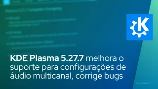 KDE Plasma 5.27.7 melhora o suporte para configurações de áudio multicanal, corrige bugs