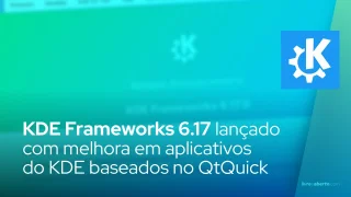 O KDE Frameworks 6.17 foi lançado para melhorar o desempenho de todos os aplicativos do KDE baseados no QtQuick.