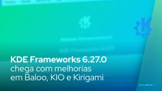KDE Frameworks 6.27.0 chega com melhorias em Baloo, KIO e Kirigami