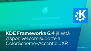 KDE Frameworks 6.4 já está disponível com suporte a ColorScheme-Accent e JXR
