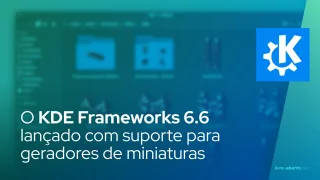 O KDE Frameworks 6.6 foi lançado com suporte para geradores de miniaturas entre áreas de trabalho