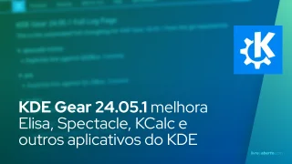KDE Gear 24.05.1 melhora Elisa, Spectacle, KCalc e outros aplicativos do KDE