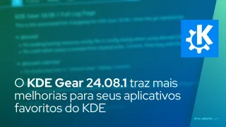 O KDE Gear 24.08.1 traz mais melhorias para seus aplicativos favoritos do KDE