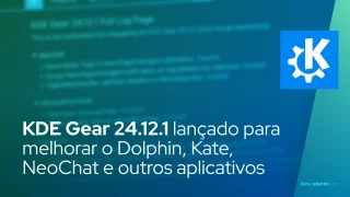 KDE Gear 24.12.1 lançado para melhorar o Dolphin, Kate, NeoChat e outros aplicativos do KDE