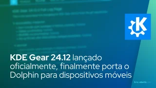 KDE Gear 24.12 lançado oficialmente, finalmente porta o Dolphin para dispositivos móveis