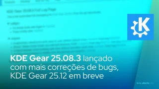 O KDE Gear 25.08.3 foi lançado com mais correções de bugs, o KDE Gear 25.12 chega em 11 de dezembro