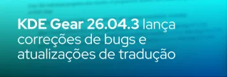 Lançamento do KDE Gear 26.04.3 traz correções para Elisa, KDE Connect e Kdenlive, além de atualizações de tradução, melhorando a estabilidade e experiência do usuário.