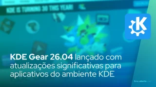 KDE Gear 26.04 lançado com atualizações significativas para aplicativos do ambiente KDE