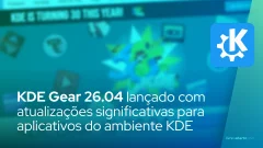 KDE Gear 26.04 lançado com atualizações significativas para aplicativos do ambiente KDE