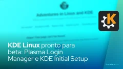 KDE Linux pronto para beta: Plasma Login Manager e KDE Initial Setup