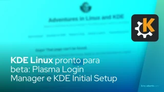 KDE Linux pronto para beta: Plasma Login Manager e KDE Initial Setup