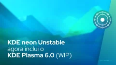 KDE neon Unstable agora inclui o KDE Plasma 6.0 (WIP)