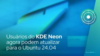 Usuários do KDE Neon agora podem atualizar para o Ubuntu 24.04