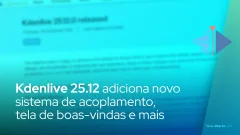Editor de vídeo Kdenlive 25.12 adiciona novo sistema de acoplamento, tela de boas-vindas e mais