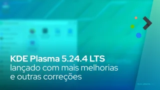 KDE Plasma 5.24.4 LTS lançado com mais melhorias no Plasma e outras correções