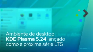 Ambiente de desktop KDE Plasma 5.24 lançado oficialmente como a próxima série LTS