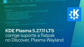 KDE Plasma 5.27.11 LTS corrige suporte a flatpak no Discover, Plasma Wayland