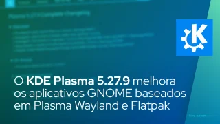 O KDE Plasma 5.27.9 melhora os aplicativos GNOME baseados em Plasma Wayland e Flatpak