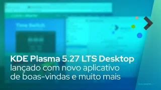 KDE Plasma 5.27 LTS Desktop lançado com novo aplicativo de boas-vindas, janelas em ladrilhos e muito mais