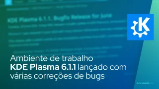 Ambiente de trabalho KDE Plasma 6.1.1 lançado com várias correções de bugs