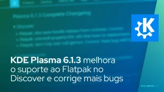 KDE Plasma 6.1.3 melhora o suporte ao Flatpak no Discover e corrige mais bugs