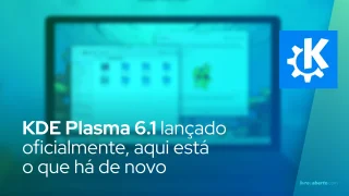 KDE Plasma 6.1 lançado oficialmente, aqui está o que há de novo