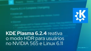 KDE Plasma 6.2.4 reativa o modo HDR para usuários no NVIDIA 565 e Linux 6.11