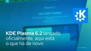 Ambiente de área de trabalho KDE Plasma 6.2 lançado oficialmente, aqui está o que há de novo