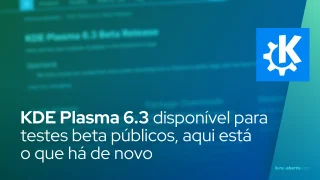 KDE Plasma 6.3 já está disponível para testes beta públicos, aqui está o que há de novo